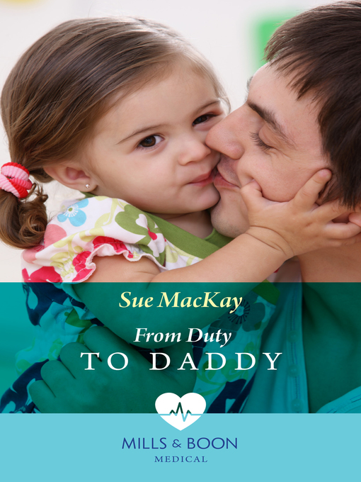 Title details for From Duty to Daddy by Sue MacKay - Available